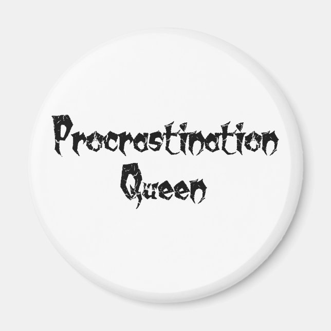 Procrastination Queen Magnet (Front)