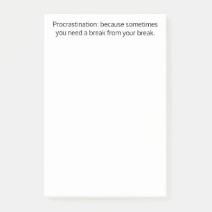Procrastination:sometimes you need a break,Funny Post-it Notes