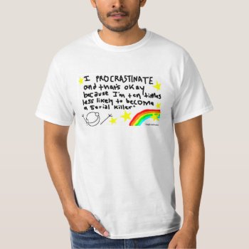 Procrastination T-shirt by ickybana5 at Zazzle