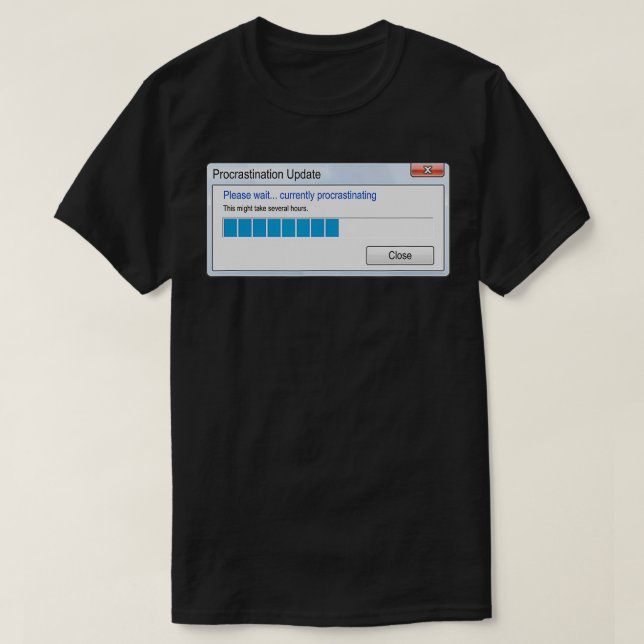 Procrastination Update Progress Bar Funny  T-Shirt (Design Front)
