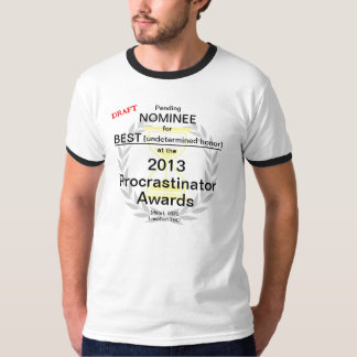 Procrastinator Award Nominee T-Shirt