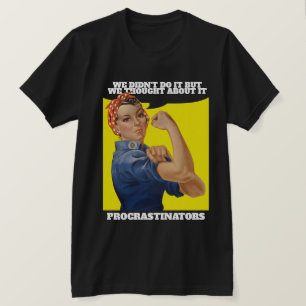 PROCRASTINATOR Rosie the Riveter Humor T-Shirt