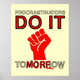 Procrastinators do it tomorrow poster