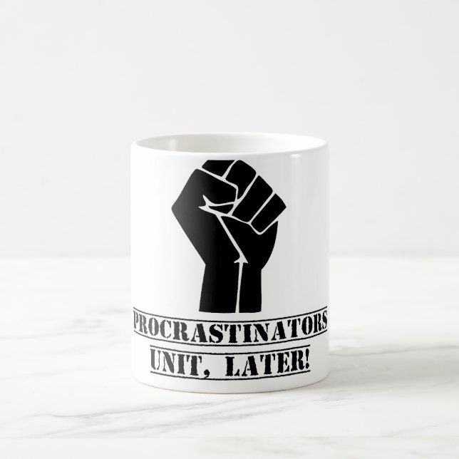 Procrastinators Unit, Later! Funny Coffee Mug (Center)