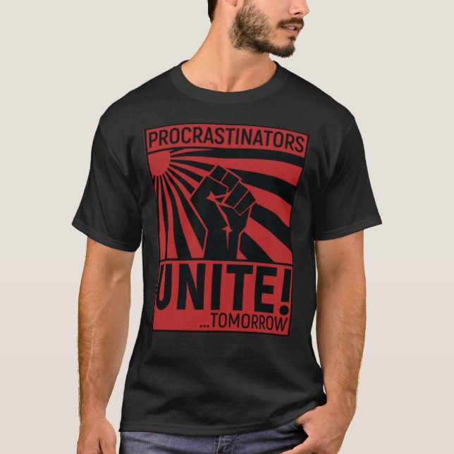 Procrastinators Unite Classic T-Shirt (Front)
