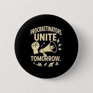 Procrastinators Unite Tomorrow Funny Lazy Gift Tee Button