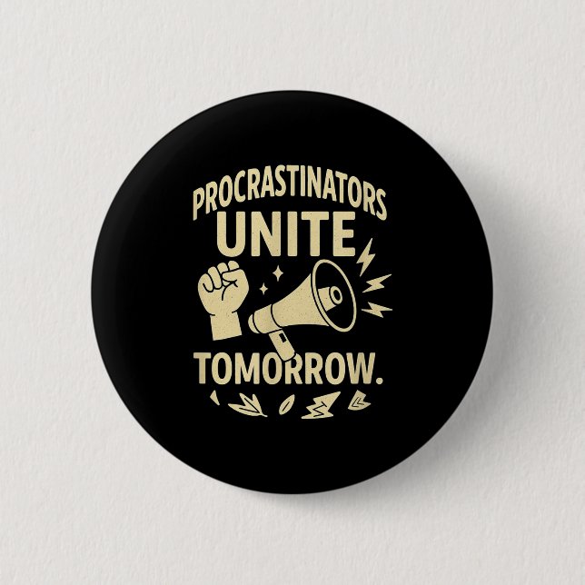 Procrastinators Unite Tomorrow Funny Lazy Gift Tee Button (Front)
