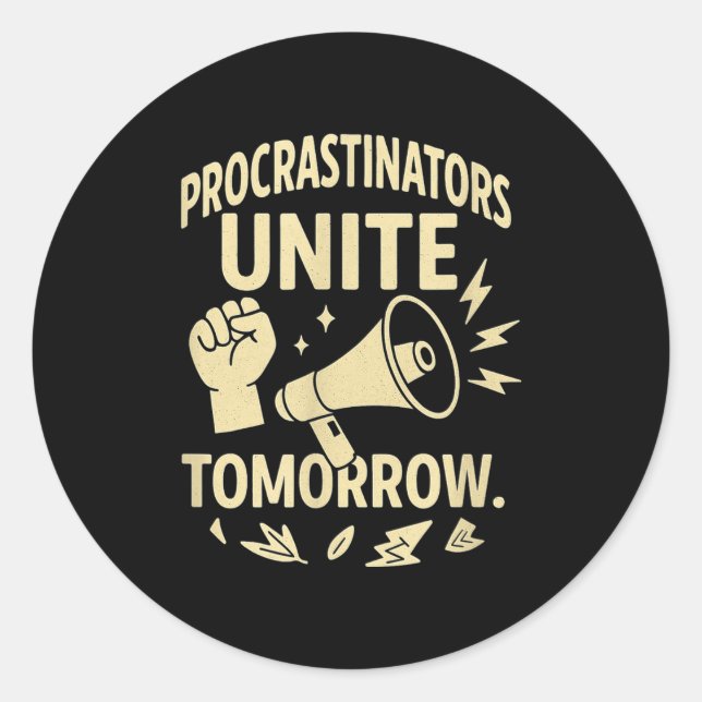 Procrastinators Unite Tomorrow Funny Lazy Gift Tee Classic Round Sticker (Front)