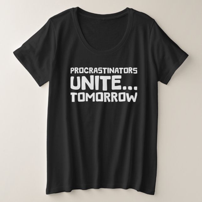 Procrastinators Unite Tomorrow Funny Quote Plus Size T-Shirt (Design Front)