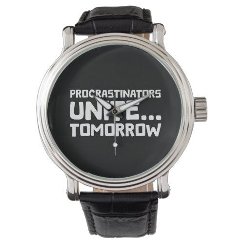 Procrastinators Unite Tomorrow Funny Quote Watch