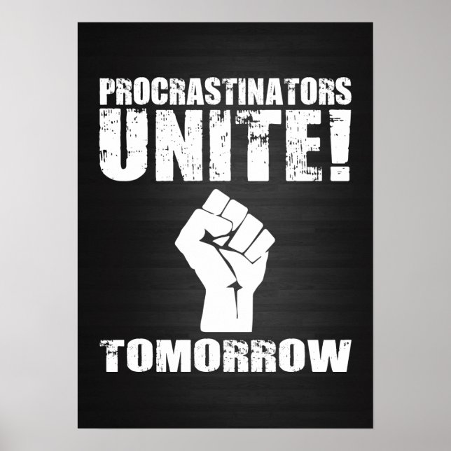 Procrastinators Unite Tomorrow Poster (Front)