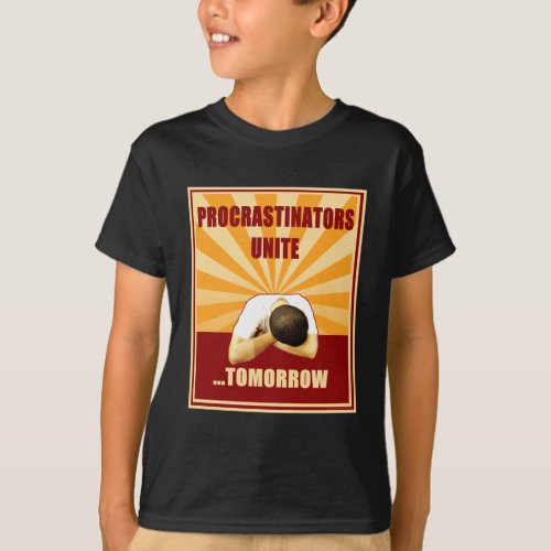 Procrastinators UniteTomorrow T_Shirt