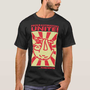 Procrastinators Unite Tomorrow T-Shirt