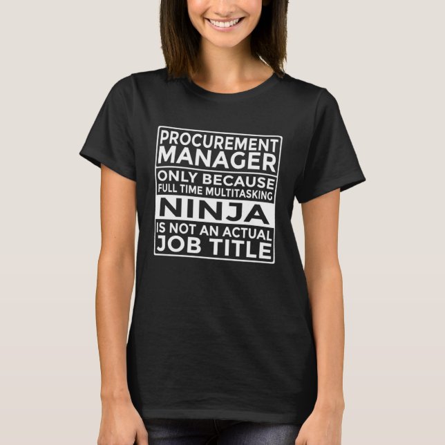 Procurement Manager Full Time Multitasking Ninja T-Shirt (Front)