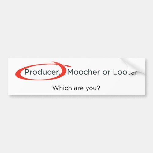 Producer Moocher or Looter Bumper Sticker