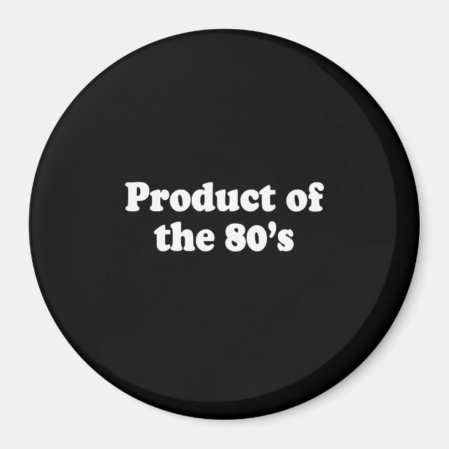 PRODUCT OF THE 80'S T-shirt Magnet (Front)