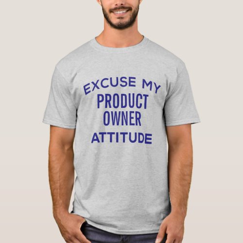 Product Owner Attitude  T_Shirt