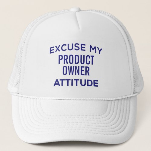 Product Owner Attitude  Trucker Hat