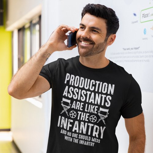 Productions Assistants Are like the Infantry T_Shirt