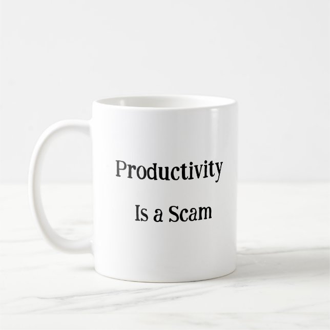 Productivity Is a Scam funny mug (Left)