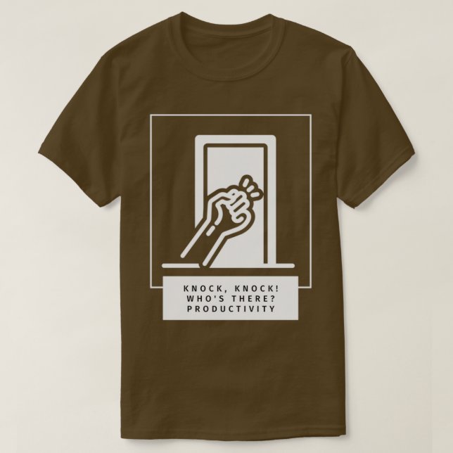 Productivity Knocking On Your Door T-Shirt (Design Front)