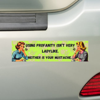 Profanity Isn't Ladylike Bumper Sticker