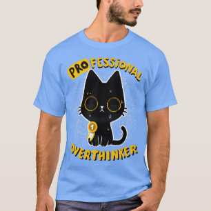 Professinal Overthinker Cute Cat overthinking ever T-Shirt