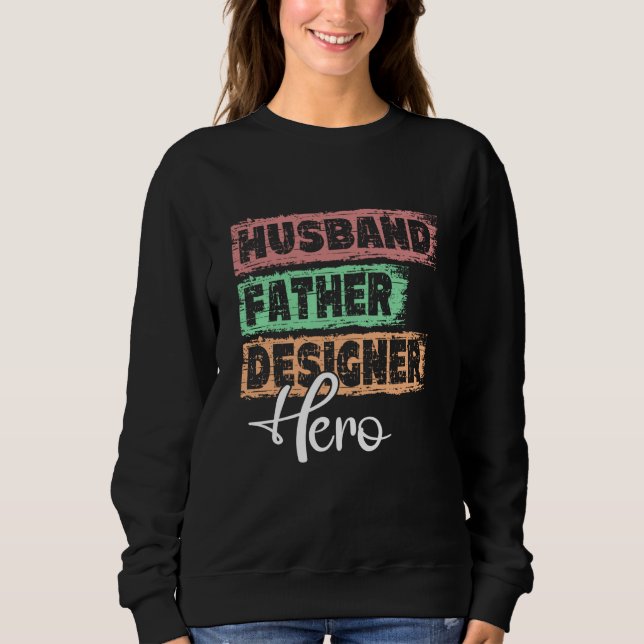 Profession dad hero father Designer Sweatshirt (Front)