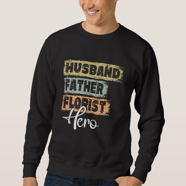 Profession dad hero father Florist  1 Sweatshirt (Front)