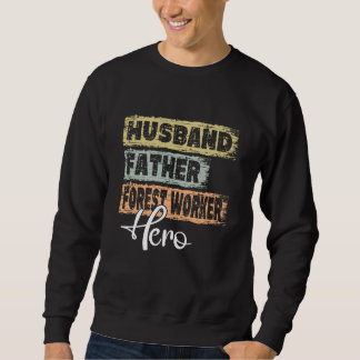 Profession dad hero father Forest Worker 1 Sweatshirt