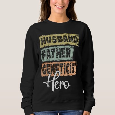 Profession dad hero father Geneticist  1 Sweatshirt