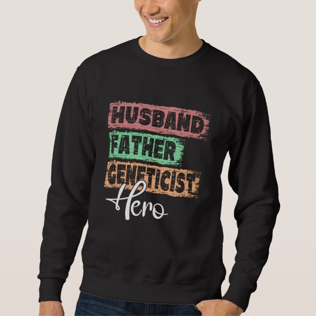 Profession dad hero father Geneticist  1 Sweatshirt (Front)