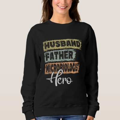 Profession dad hero father Microbiologist Sweatshirt