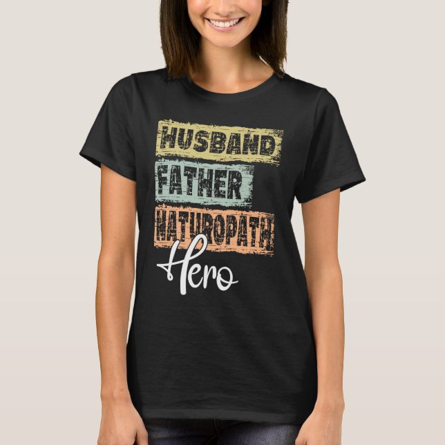 Profession dad hero father Naturopath 1 T-Shirt (Front)