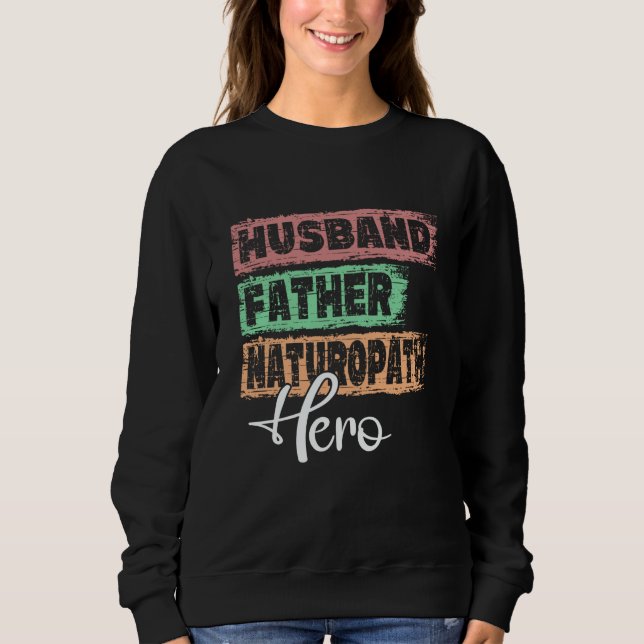 Profession dad hero father Naturopath Sweatshirt (Front)