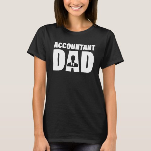 Profession Job For Men   Accountant Dad T_Shirt