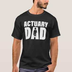 Profession Job For Men   Actuary Dad T-Shirt