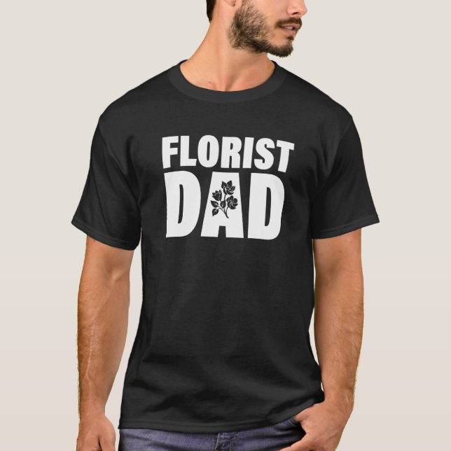 Profession Job For Men  Florist Dad T-Shirt (Front)