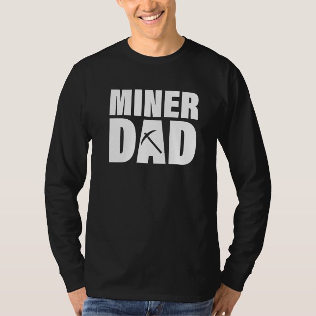 Profession Job For Men  Miner Dad T-Shirt (Front)