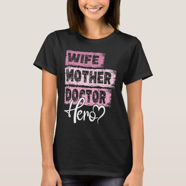 Profession mom hero mother Doctor T-Shirt (Front)