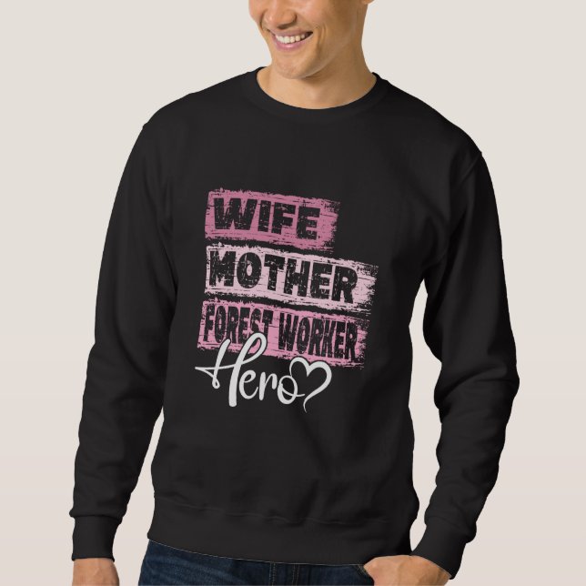 Profession mom hero mother Forest Worker  1 Sweatshirt (Front)