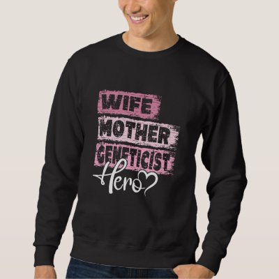 Profession mom hero mother Geneticist  1 Sweatshirt