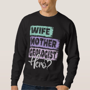 Profession mom hero mother Geologist Sweatshirt