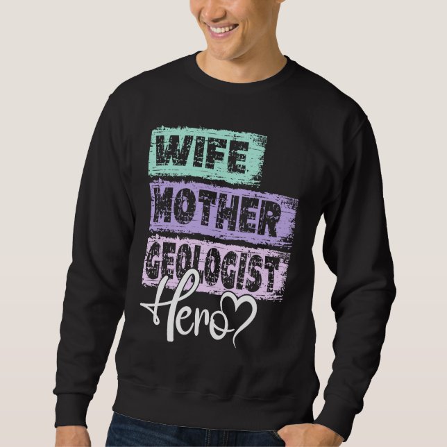 Profession mom hero mother Geologist Sweatshirt (Front)
