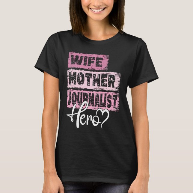 Profession mom hero mother Journalist T-Shirt (Front)