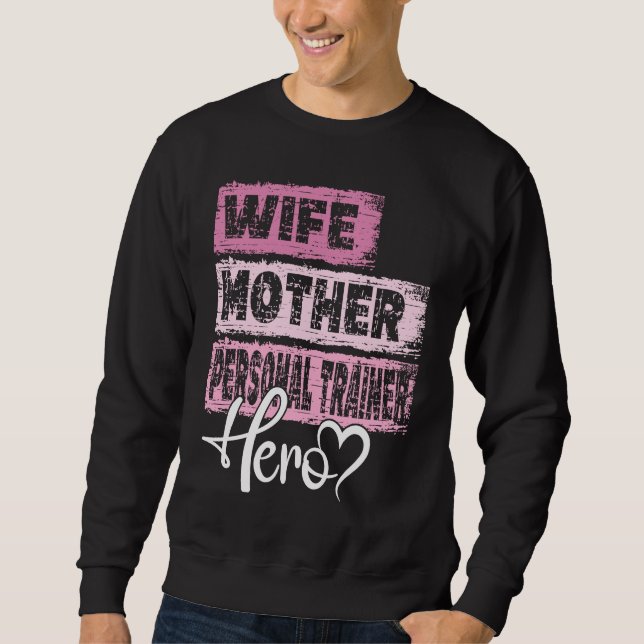 Profession mom hero mother Personal Trainer 1 Sweatshirt (Front)