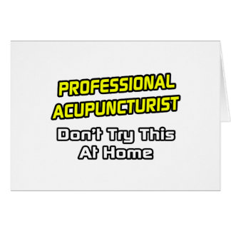 Professional Acupuncturist .. Joke Cards
