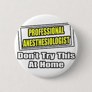 Professional Anesthesiologist...Don't Try This Button