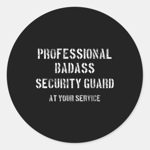 Professional Badass Security Guard At Your Service Classic Round Sticker