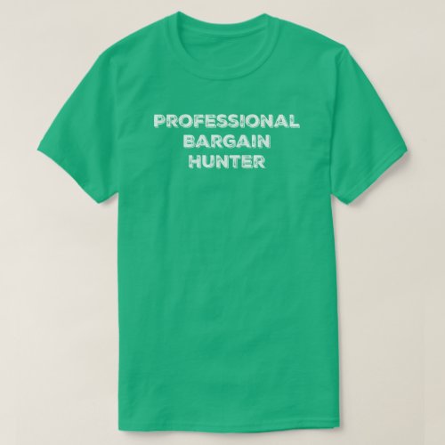 Professional Bargain Hunter Tee Shirt